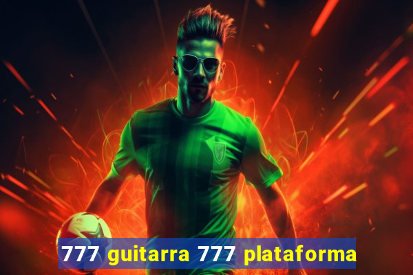 777 guitarra 777 plataforma